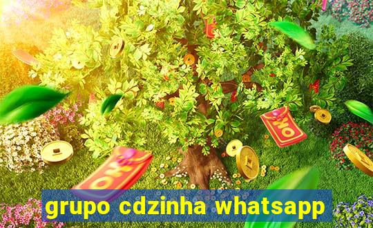 grupo cdzinha whatsapp